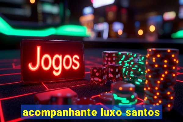 acompanhante luxo santos